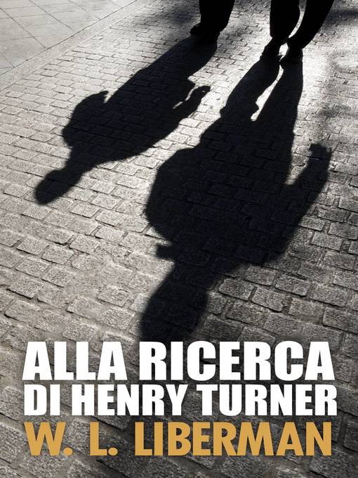 Title details for Alla ricerca di Henry Turner by W.L. Liberman - Available